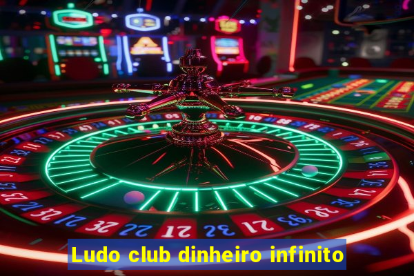 Ludo club dinheiro infinito